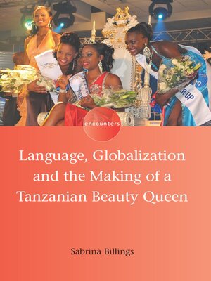 cover image of Language, Globalization and the Making of a Tanzanian Beauty Queen